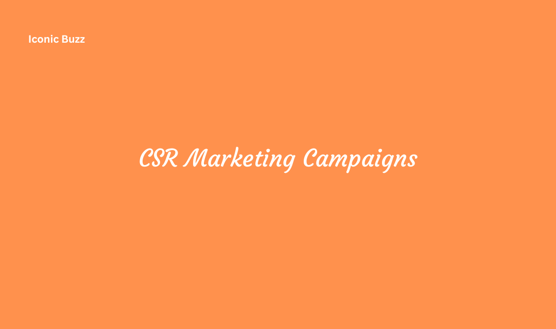 CSR Marketing Campaigns Components Benefits and Objectives