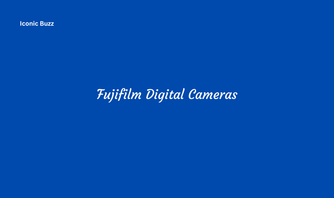 Fujifilm Digital Cameras Models Features and Advanced Technology