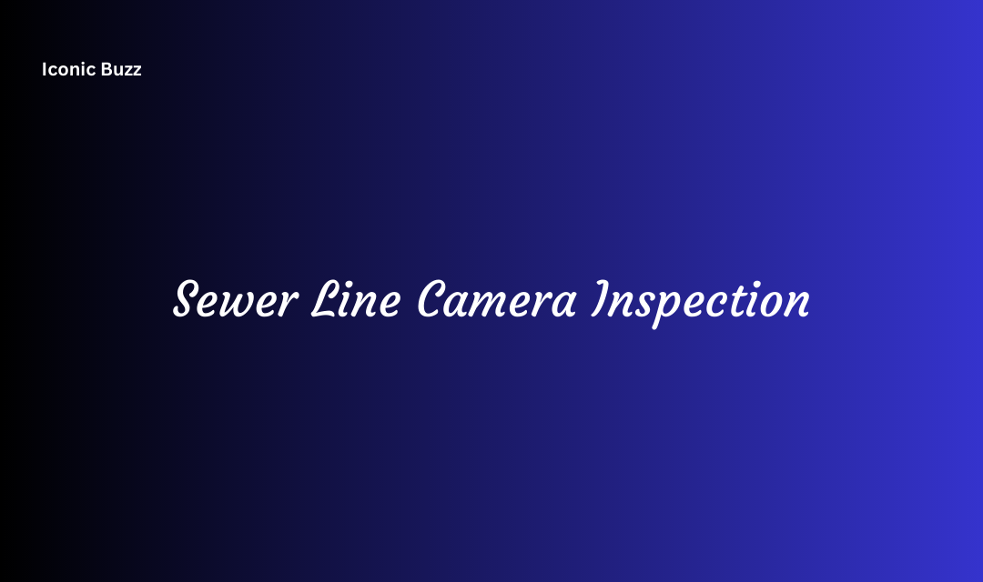 Sewer Line Camera Inspection Equipment and Technology