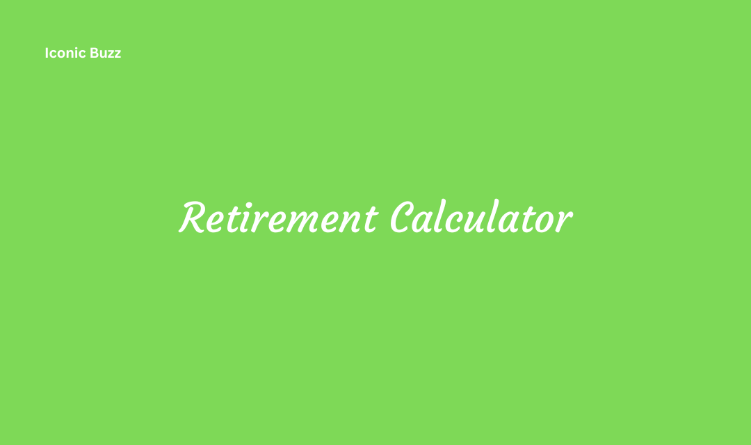 Retirement Calculator Importance and Future
